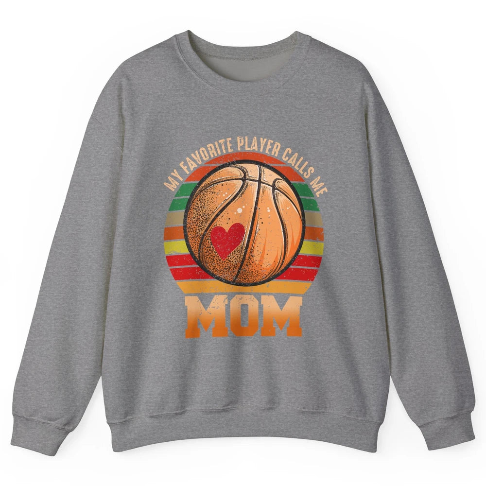 Vintage Basketball Mom My Favorite Player Calls Me Mom Unisex Crewneck Sweatshirt