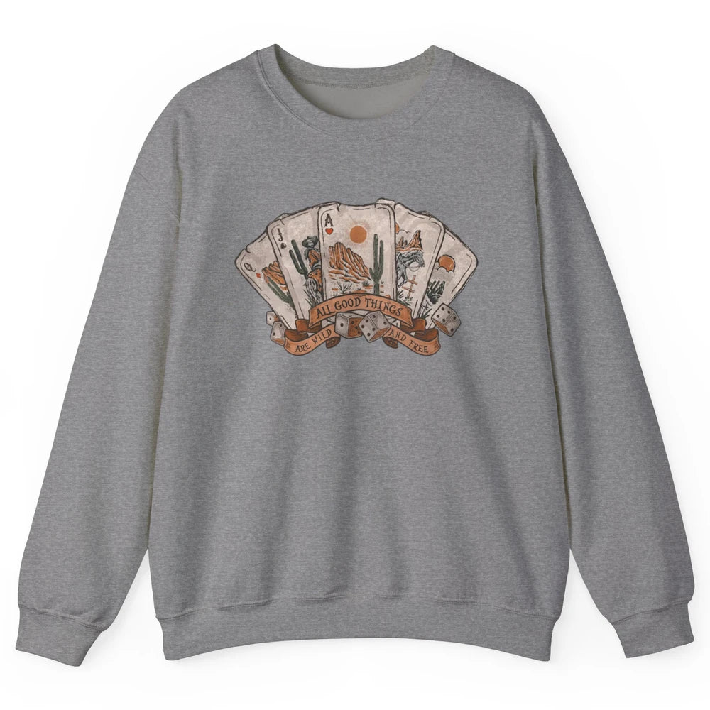 All Good Thing Wild Free Poker Card Western Country Retro Unisex Crewneck Sweatshirt