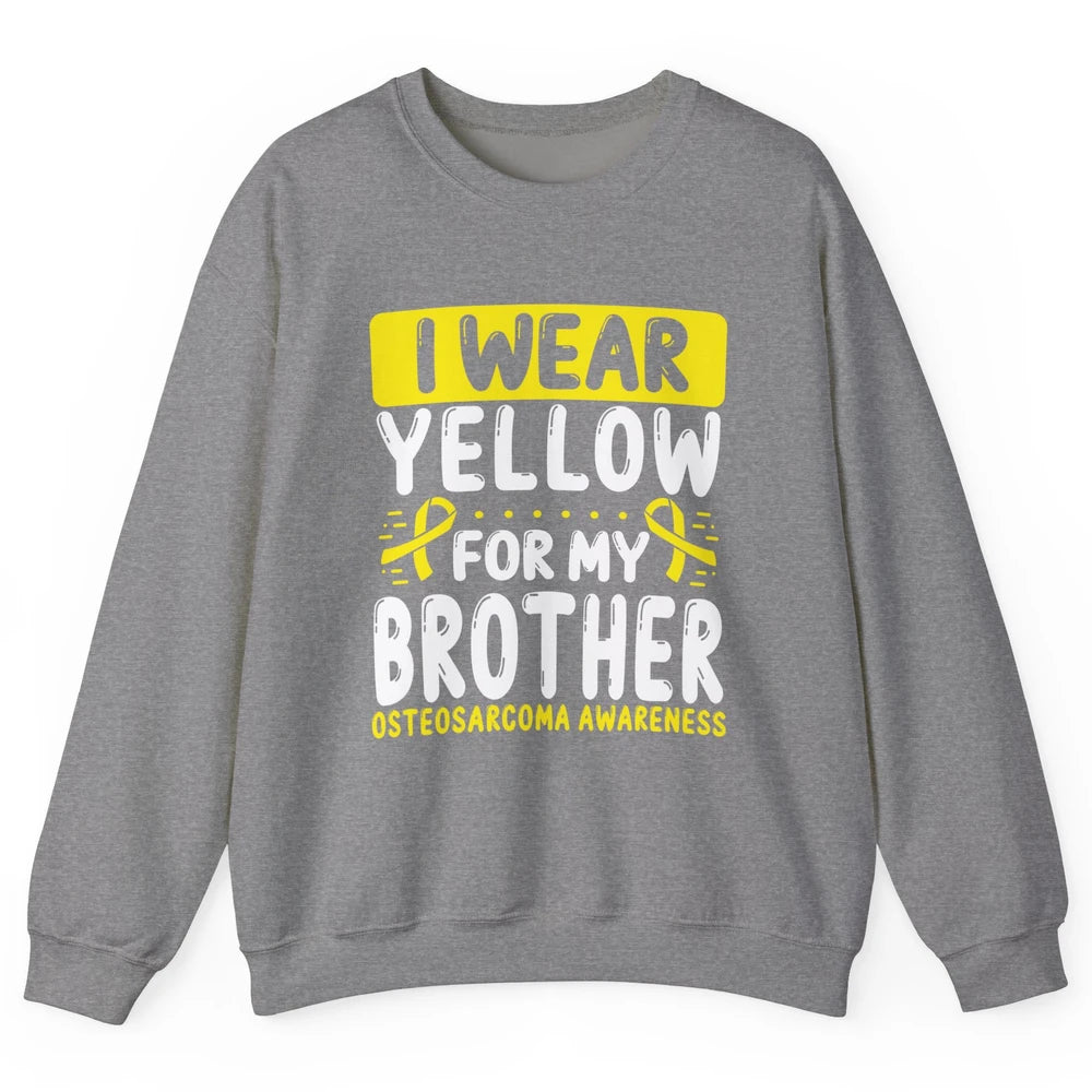 Bone Cancer Awareness Osteosarcoma Wear Yellow For Brother Unisex Crewneck Sweatshirt