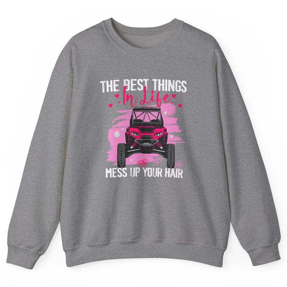 Best Things Messy Up Hair Mud Ride UTV Retro ATV SXS Offroad Unisex Crewneck Sweatshirt