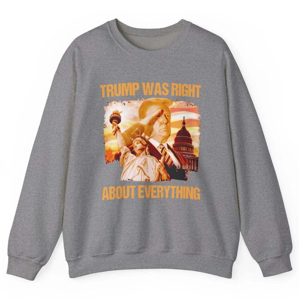 Trump Was Right About Everything Donald Trump President 2024 Unisex Crewneck Sweatshirt