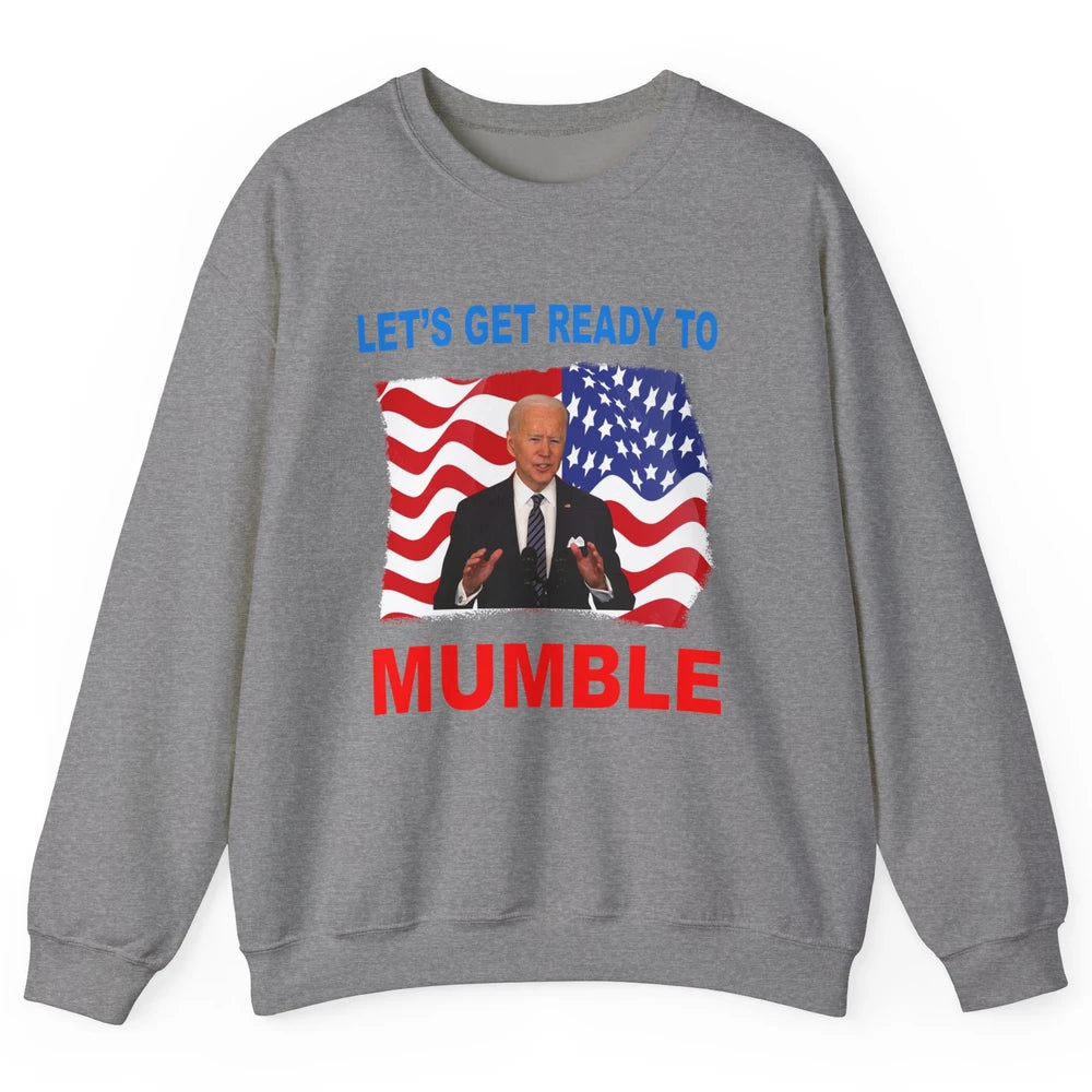 US Flag Joe Biden Let's Get Ready To Mumble Anti Liberals Unisex Crewneck Sweatshirt