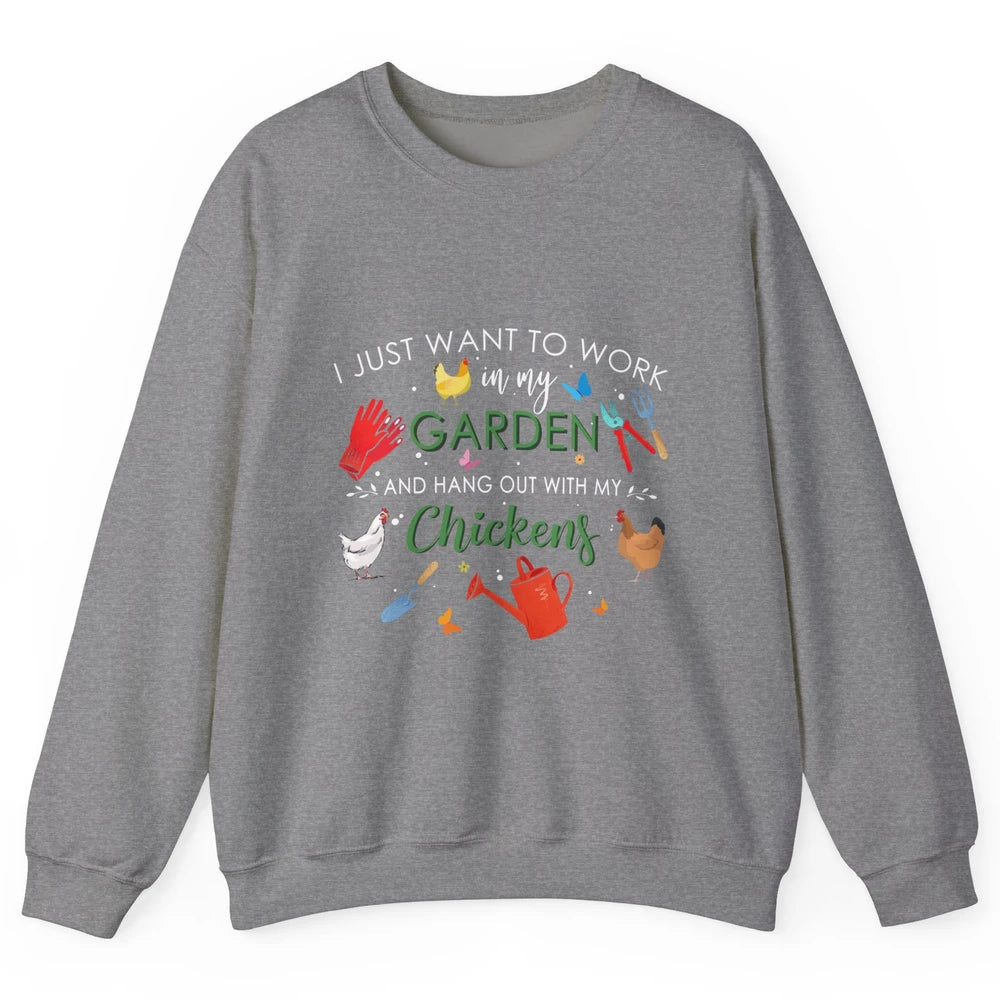 Work In My Garden And Hang Out With Chickens Hen Farming Unisex Crewneck Sweatshirt