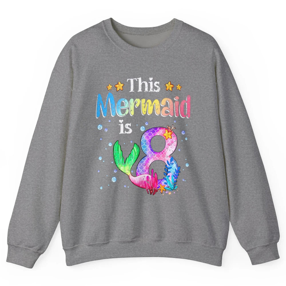 This Mermaid Is 8 Years Old 8th Birthday Boy Girl Gift Unisex Crewneck Sweatshirt