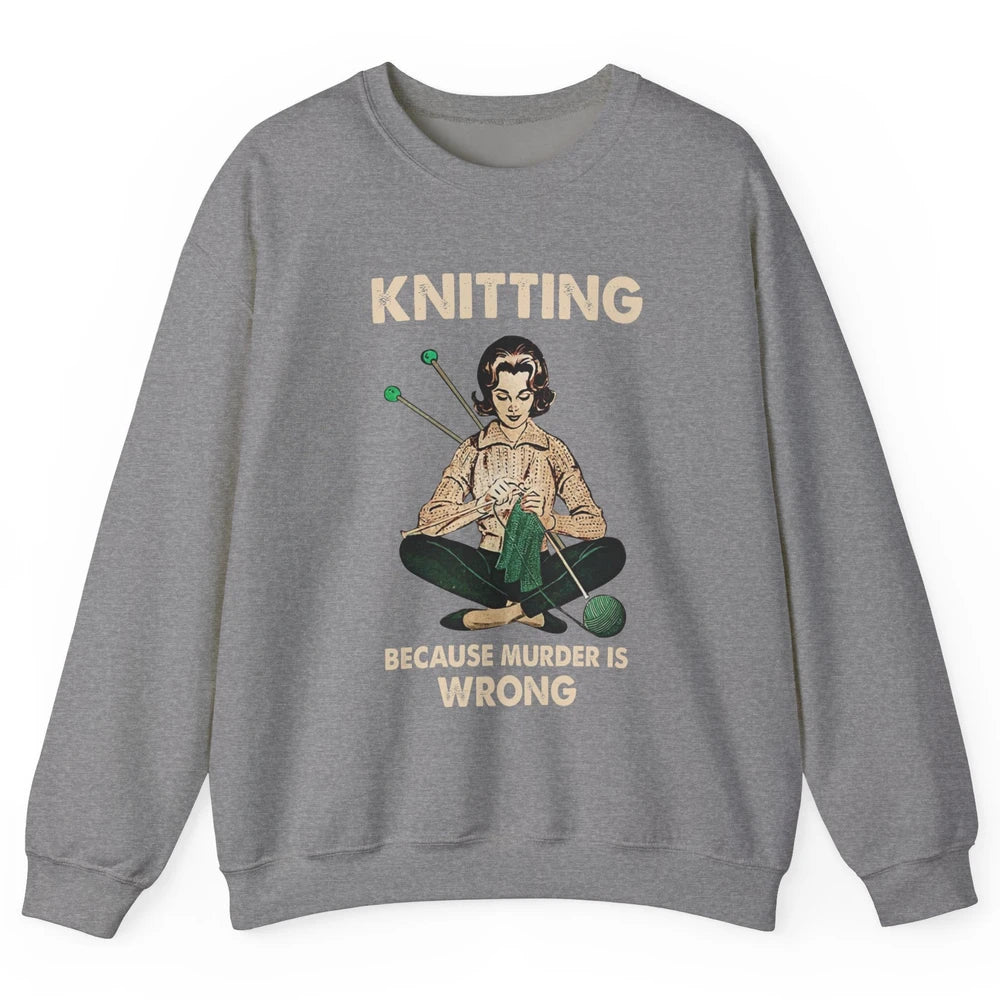 Vintage Knitting Lady Knit Because Murder is Wrong Yarning Unisex Crewneck Sweatshirt