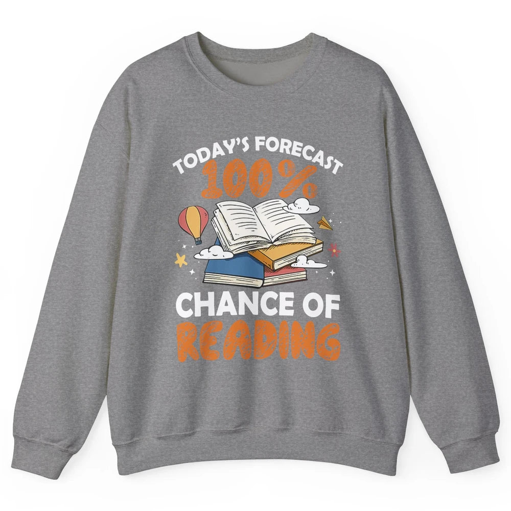 Today Forecast Chance Of Reading Book Lovers Librarian Gift Unisex Crewneck Sweatshirt