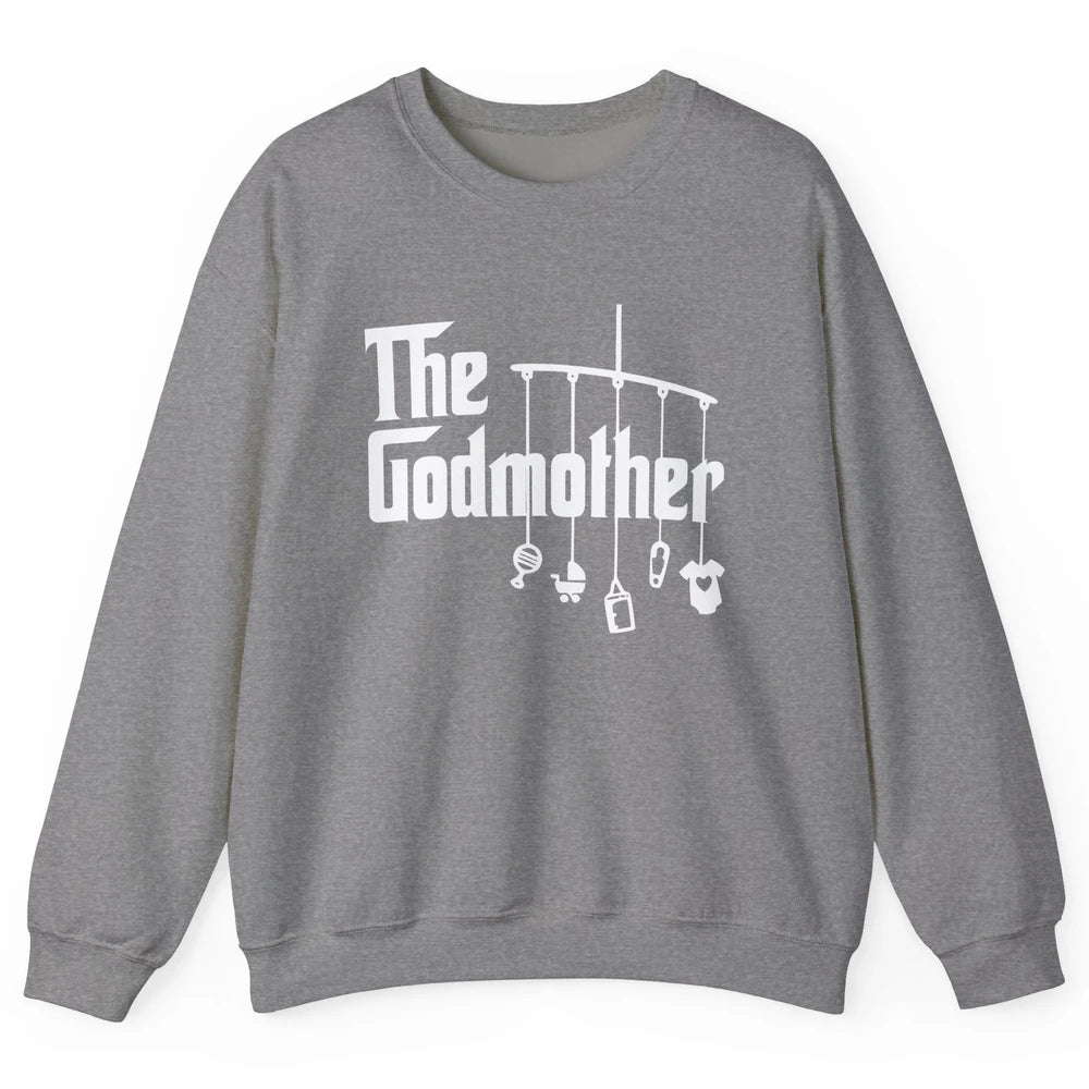 The Godmother First Mother's Day Mom Gift God Mother Unisex Crewneck Sweatshirt