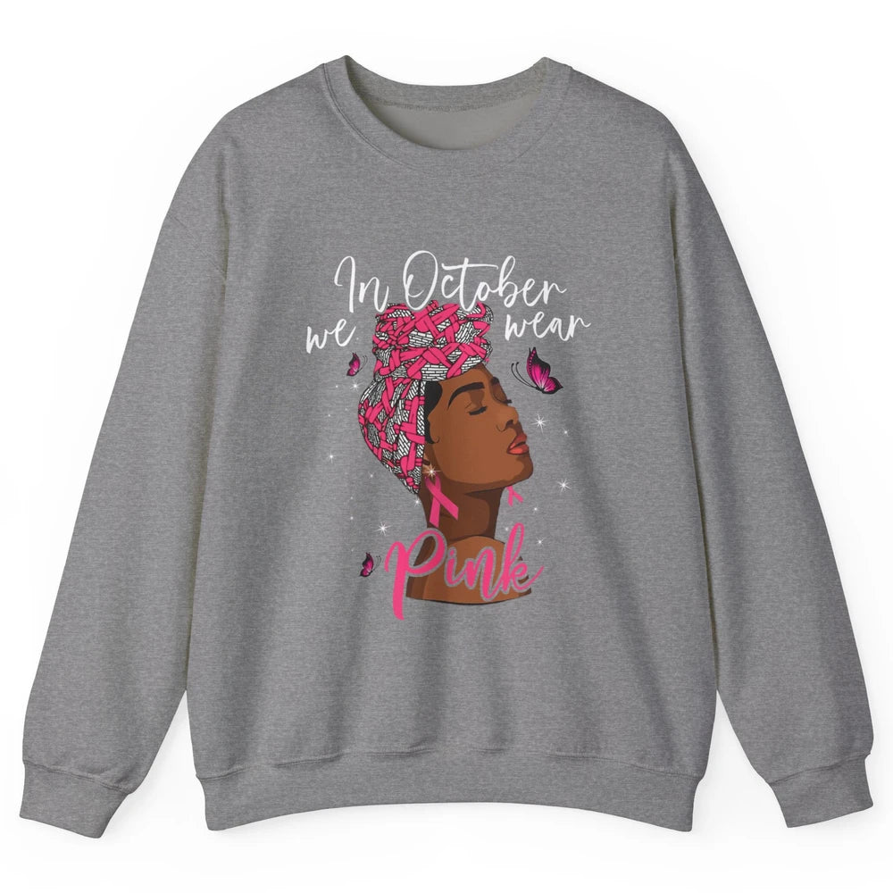 Afro Melanin Lady October Wear Pink Breast Cancer Awareness Unisex Crewneck Sweatshirt