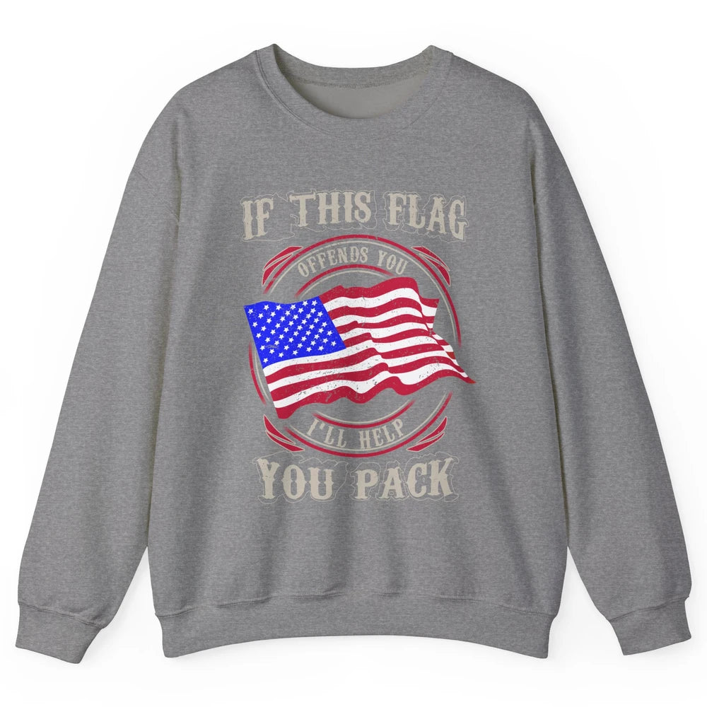 Retro US Flag If This Offends You I'll Help Pack Veteran Day Unisex Crewneck Sweatshirt