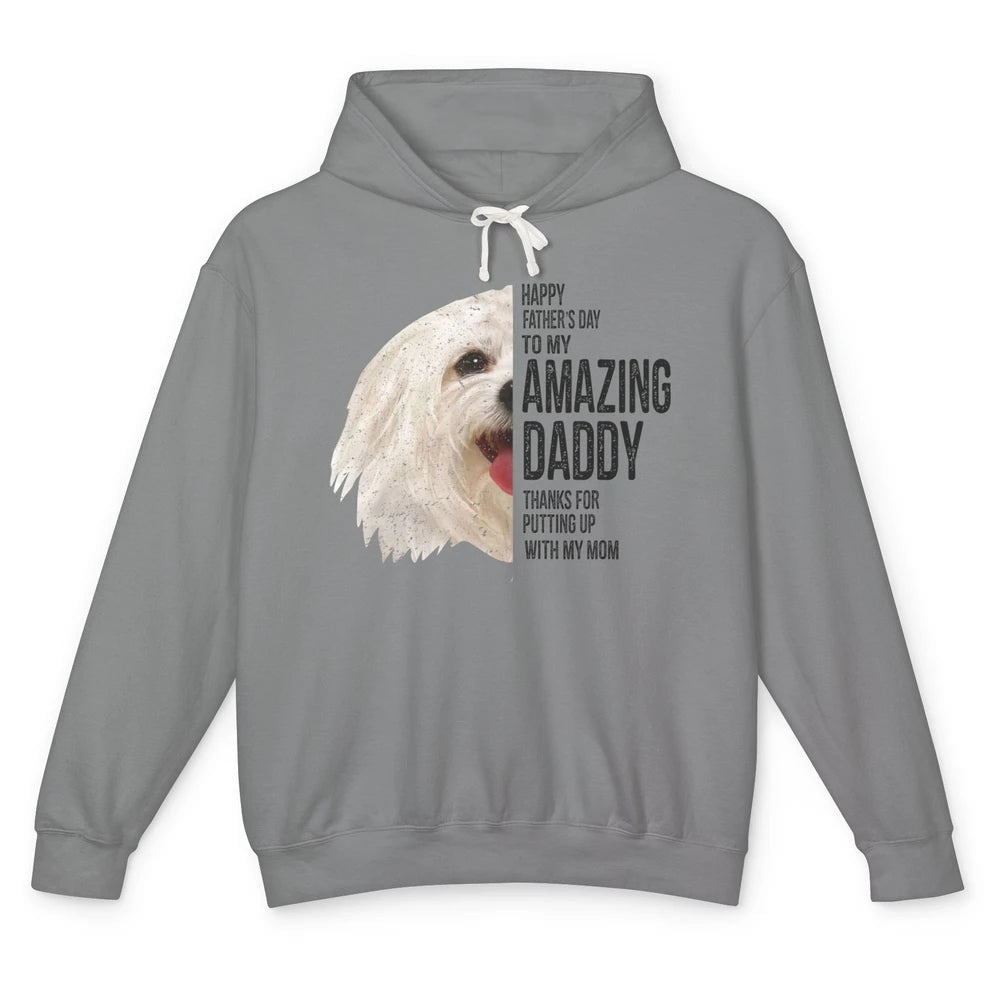 Maltese Dad Happy Fathers Day To My Amazing Daddy Maltese Unisex Lightweight Hoodie