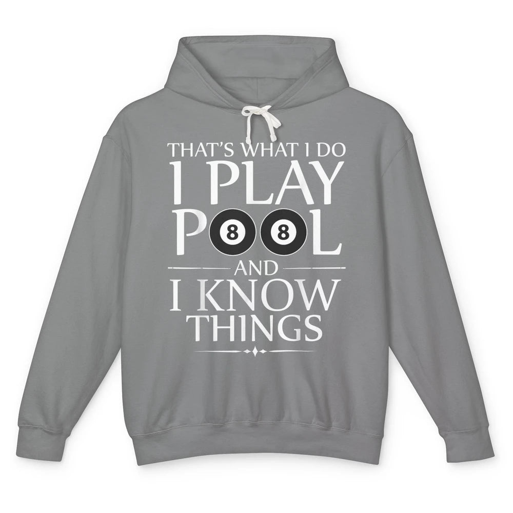 Play Pool I Know Things Funny Pool Players Eight Balls Table Unisex Lightweight Hoodie