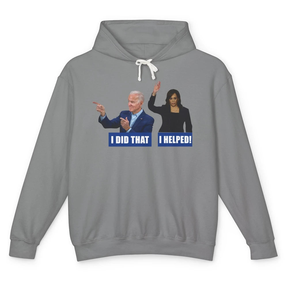 Funny Joe Biden I Did That Anti Biden Liberal Kamala Harris Unisex Lightweight Hoodie