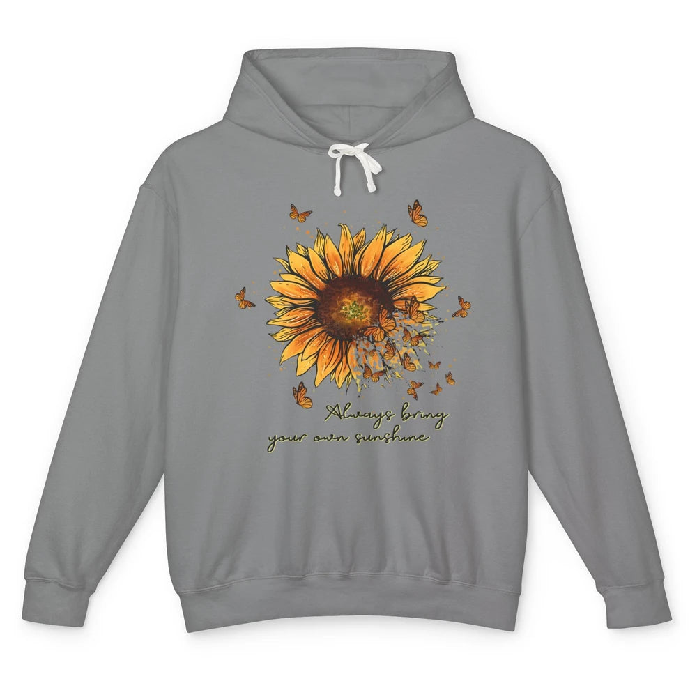 Always Bring Your Own Sunshine Sunflower Butterfly Positive Unisex Lightweight Hoodie