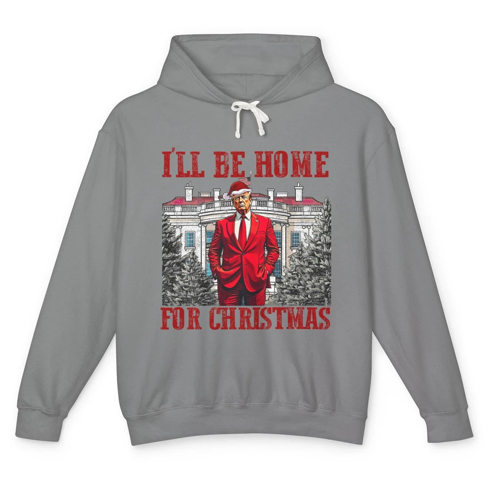 I'll Be Home For Christmas Donald Trump Funny Santa Republican President Xmas Unisex Lightweight Hoodie