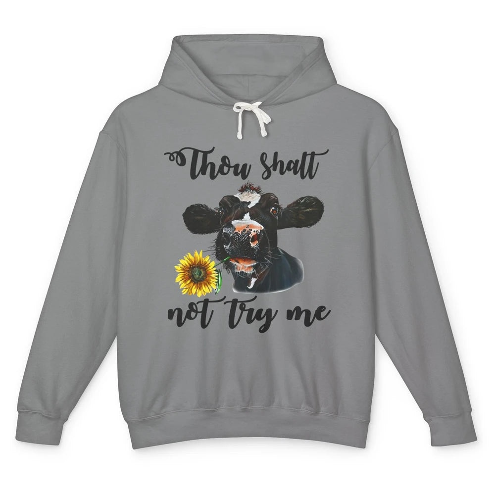 Funny Thou Shalt Not Try Me Sunflower Cow Heifer Farm Animal Unisex Lightweight Hoodie