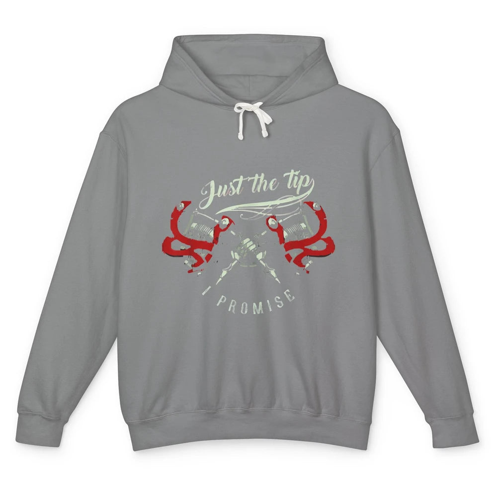 Just The Tip Tattoo Artist Inked Pen Tattooing Women Joke Unisex Lightweight Hoodie