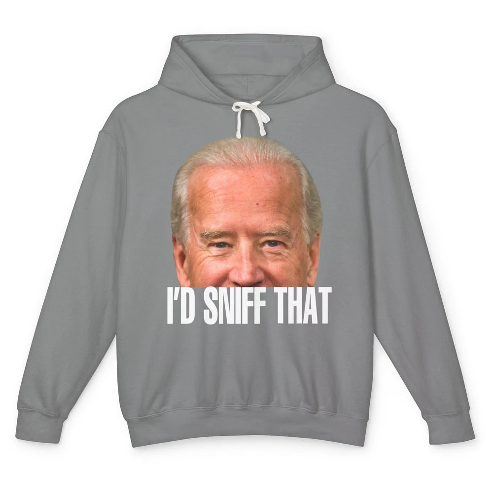 Funny Joe Biden I'd Sniff That Anti Biden Anti Democrats Unisex Lightweight Hoodie