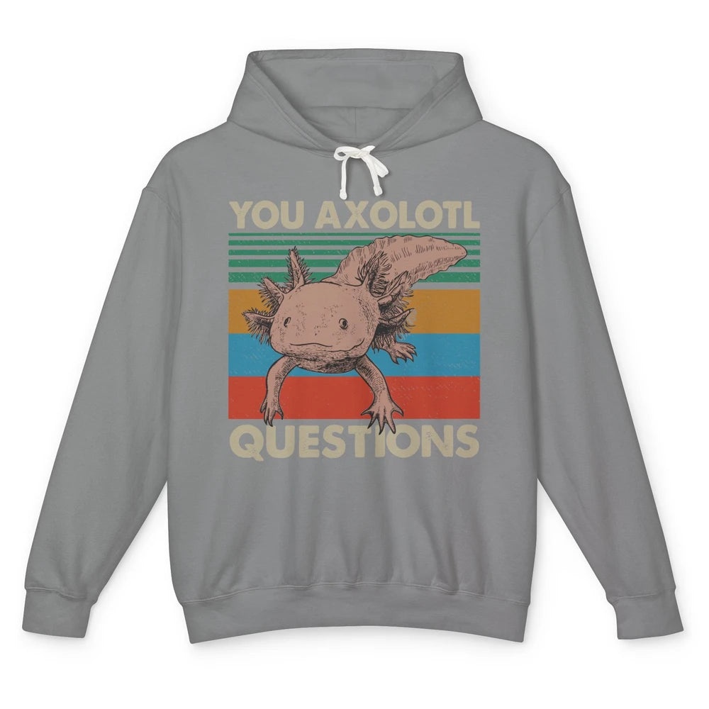 Vintage You Axolotl Question Funny Axolotl Pet Lovers Gift Unisex Lightweight Hoodie