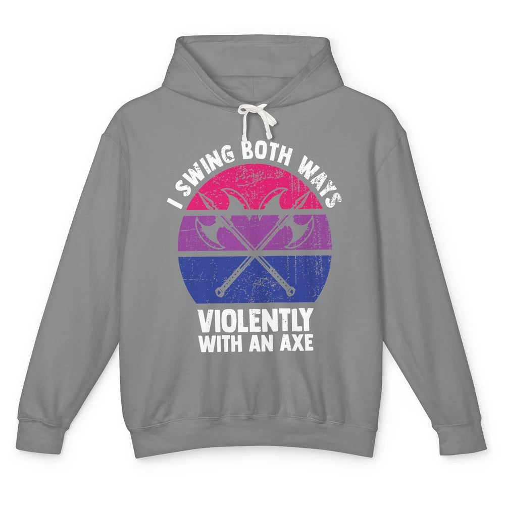 I Swing Both Ways Violently With An Axe Bisexual Funny LGBT Unisex Lightweight Hoodie