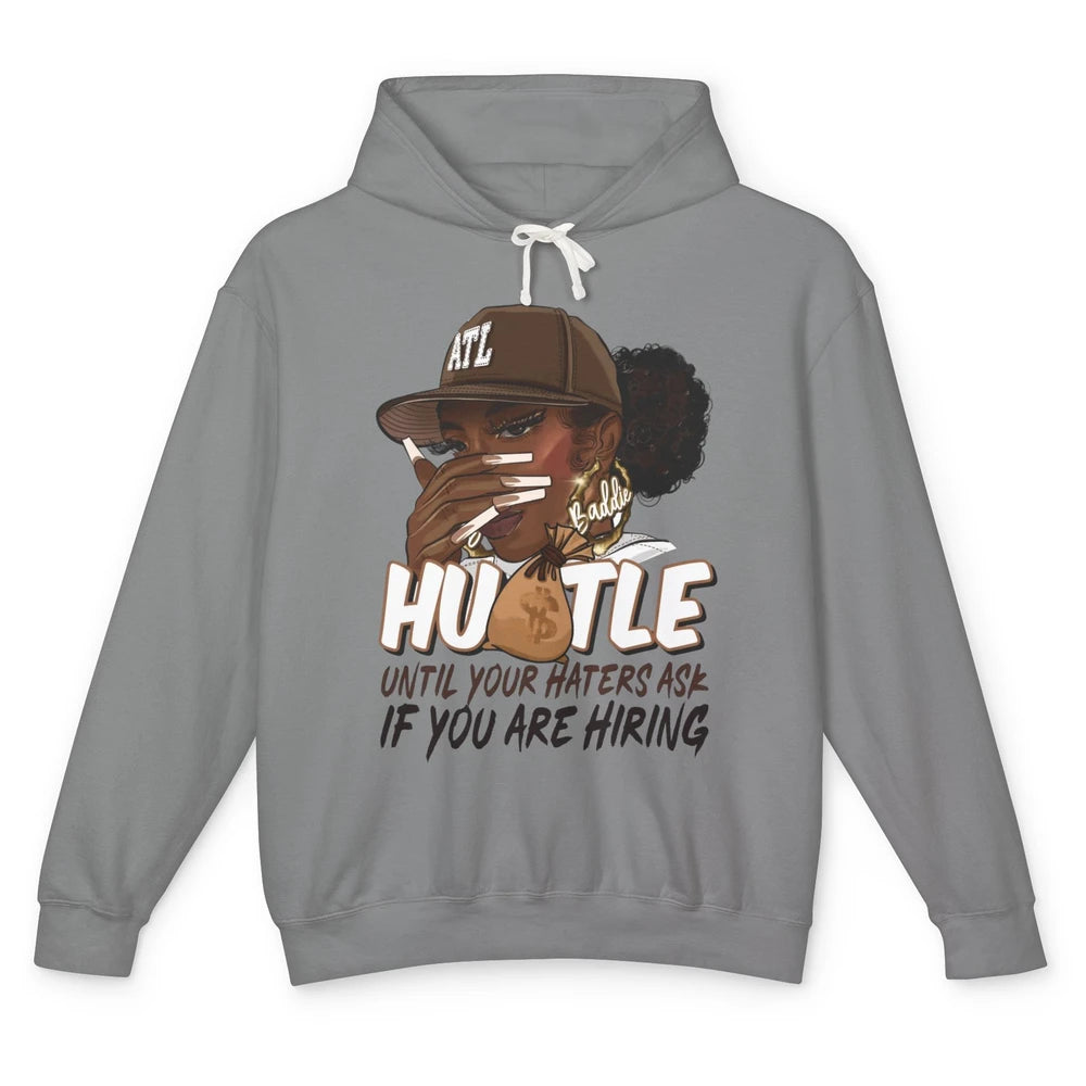 Afro Woman Sarcastic Hustle Till Haters Ask You're Hiring Unisex Lightweight Hoodie