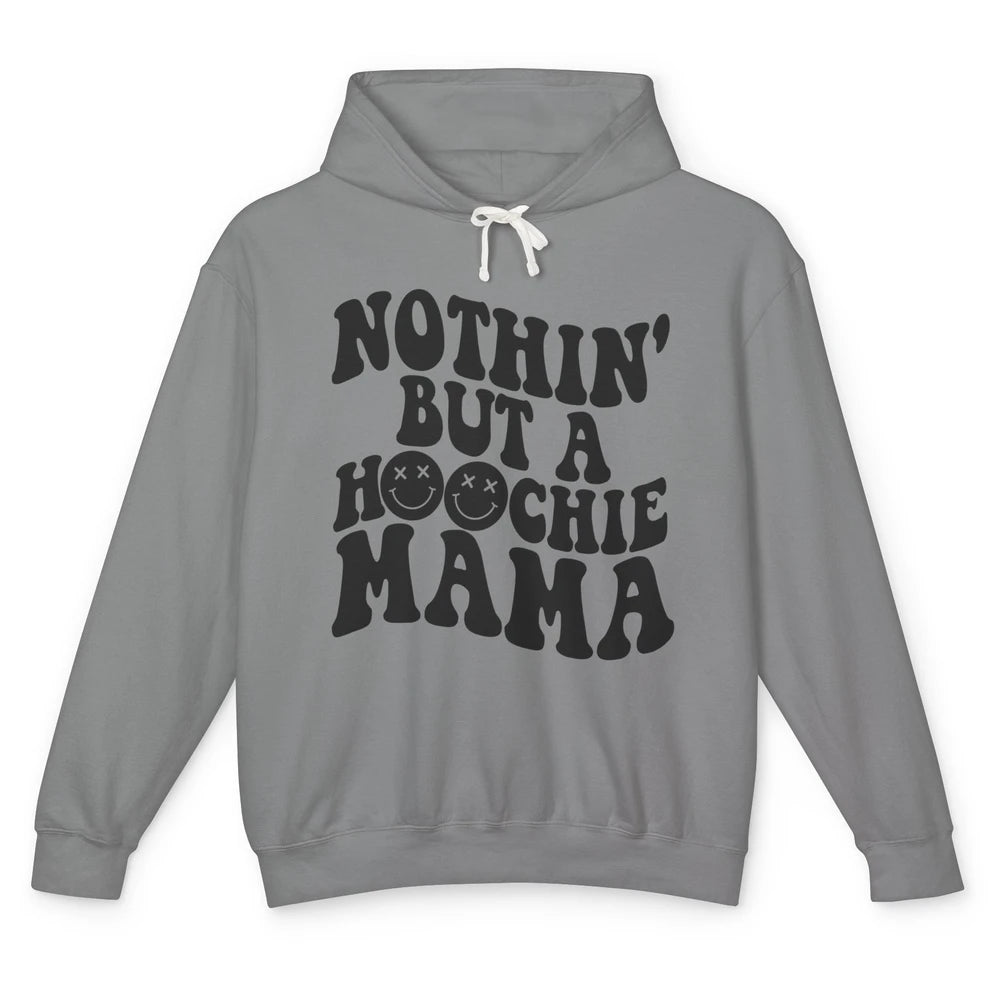 Nothing But A Hoochie Mama Funny Western Mama Mothers Day Unisex Lightweight Hoodie