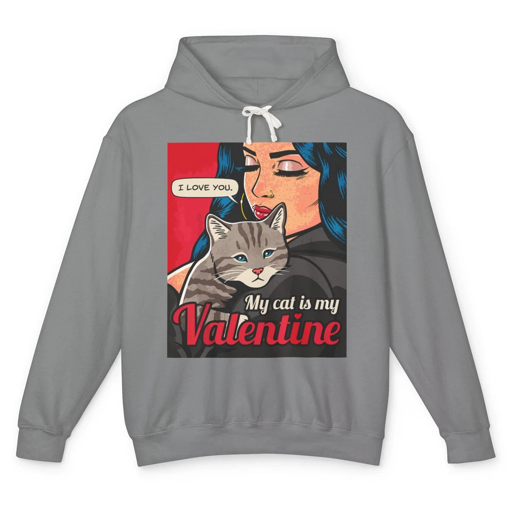 Happy Valentine Day Funny My Cat Is My Valentine Love Women Unisex Lightweight Hoodie