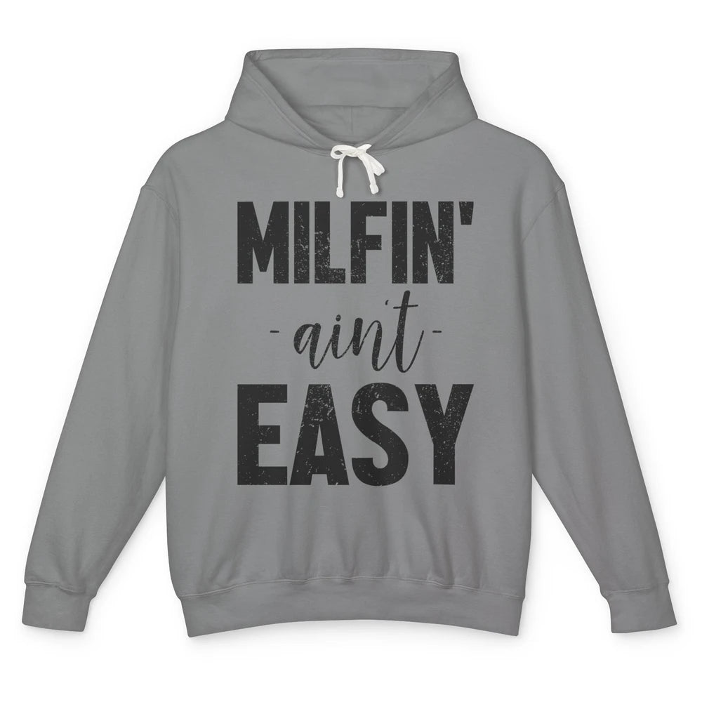 Funny Milfing Ain't Easy Sarcastic Antisocial Women Lady Unisex Lightweight Hoodie