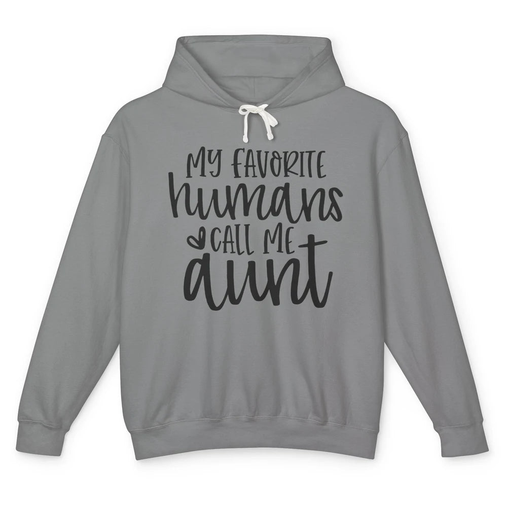 Funny Aunt Life My Favorite Humans Call Me Aunt Auntie Gift Unisex Lightweight Hoodie