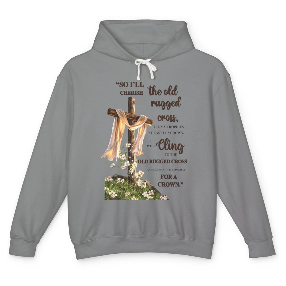 Christian Jesus Cross So I'll Cherish The Old Rugged Cross Unisex Lightweight Hoodie