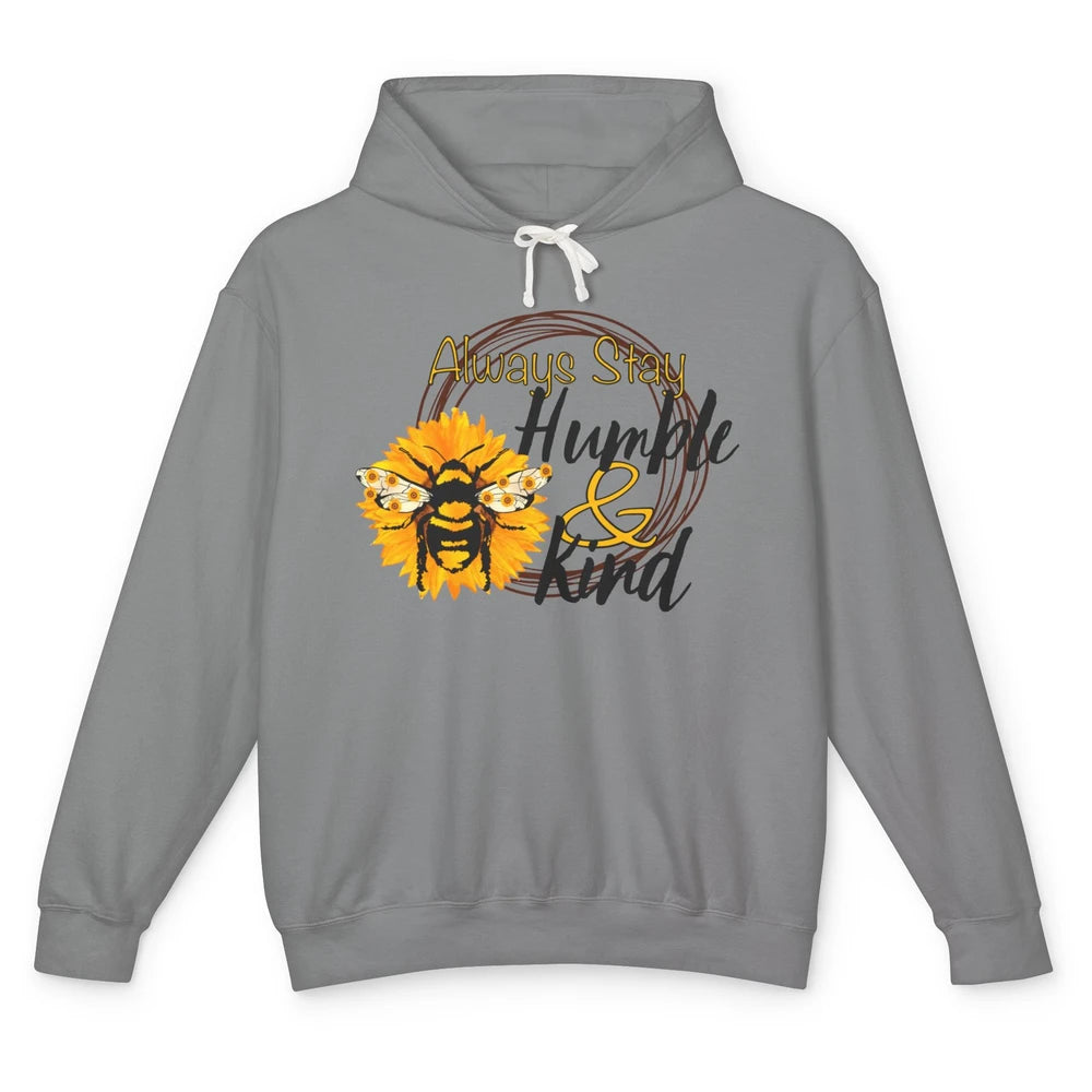 Honey Bee Sunflower Always Stay Humble And Kind Kindness Unisex Lightweight Hoodie