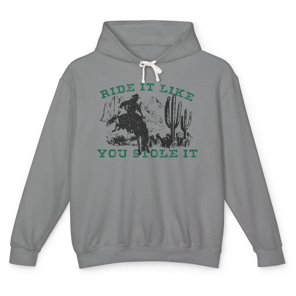 Vintage Cowboy Riding Horse Ride It Like You Stole Western Unisex Lightweight Hoodie