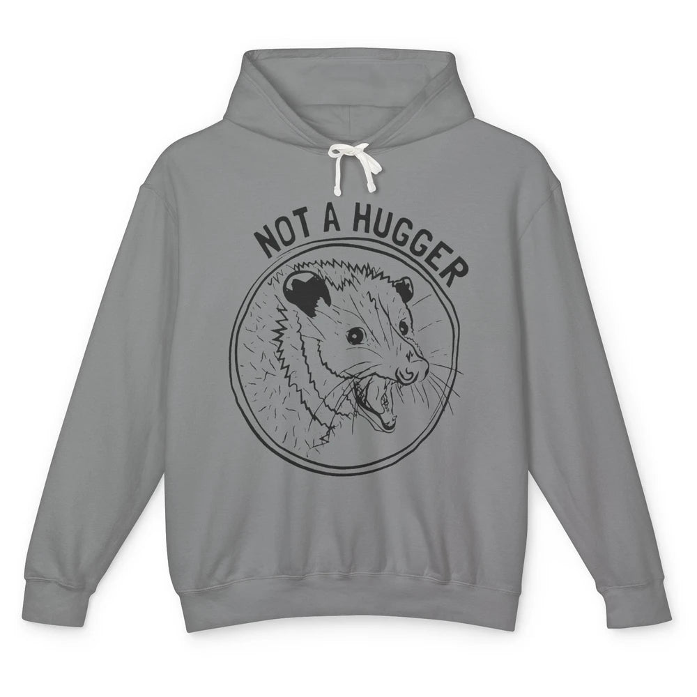 Not a Hugger Opossum Street Cats Funny Opossum Lovers Gift Unisex Lightweight Hoodie