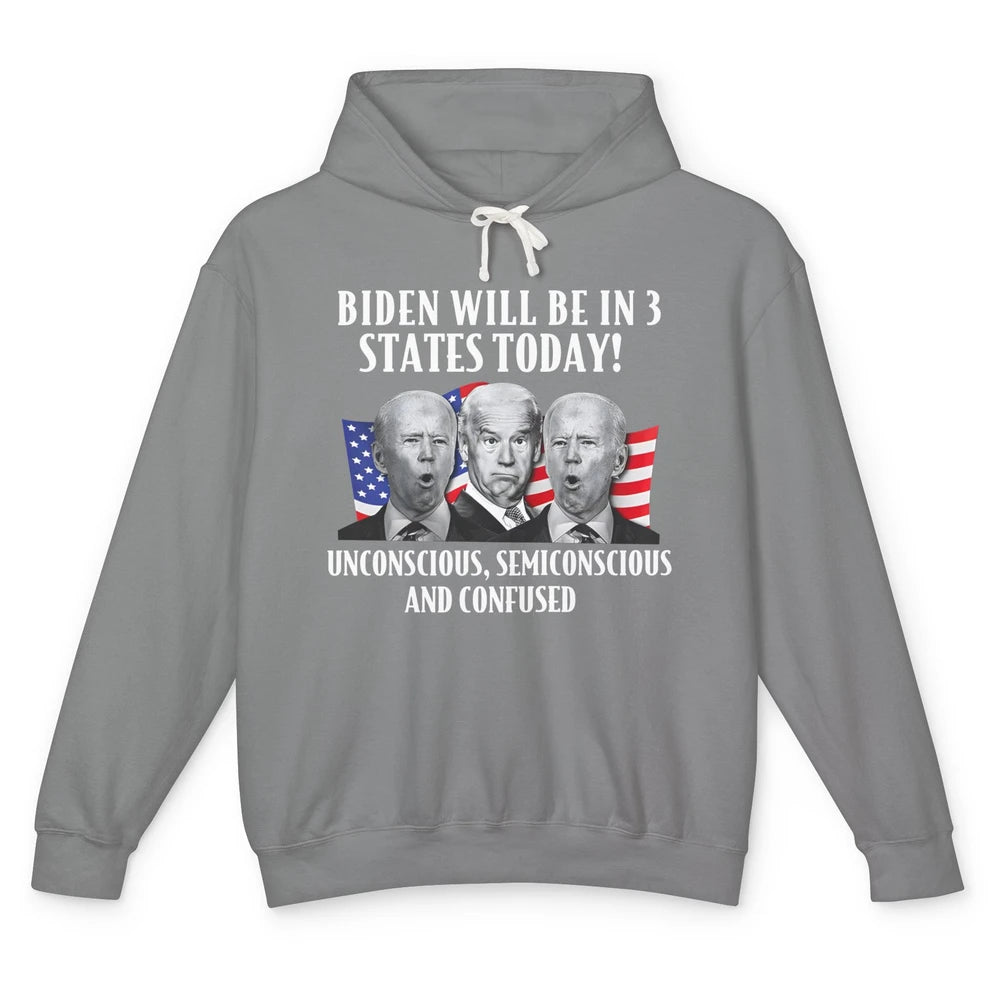 Biden Will Be In 3 States Today Funny Joe Biden Anti Biden Unisex Lightweight Hoodie