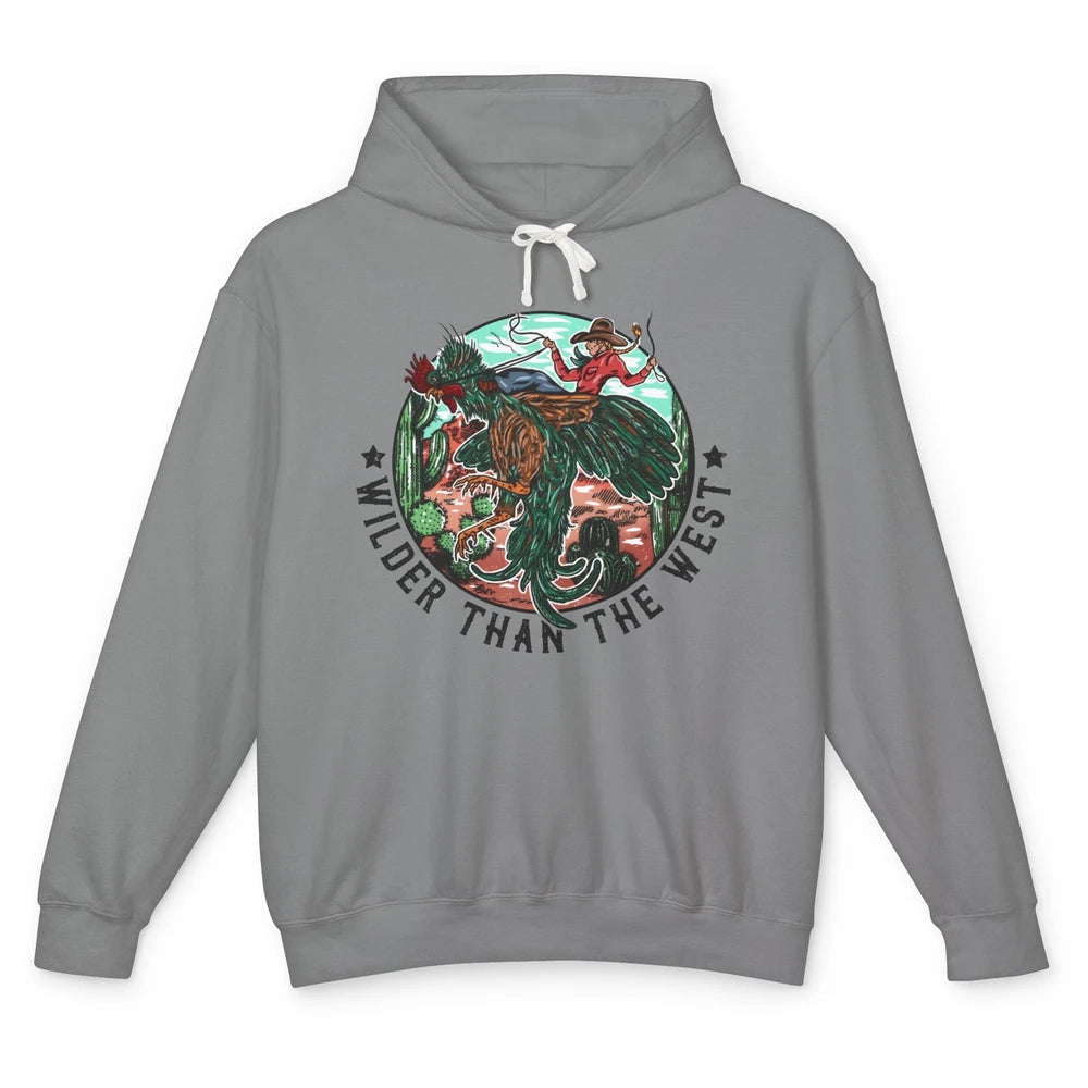 Funny Cowgirl Riding Rooster Wilder Than The West Western Unisex Lightweight Hoodie