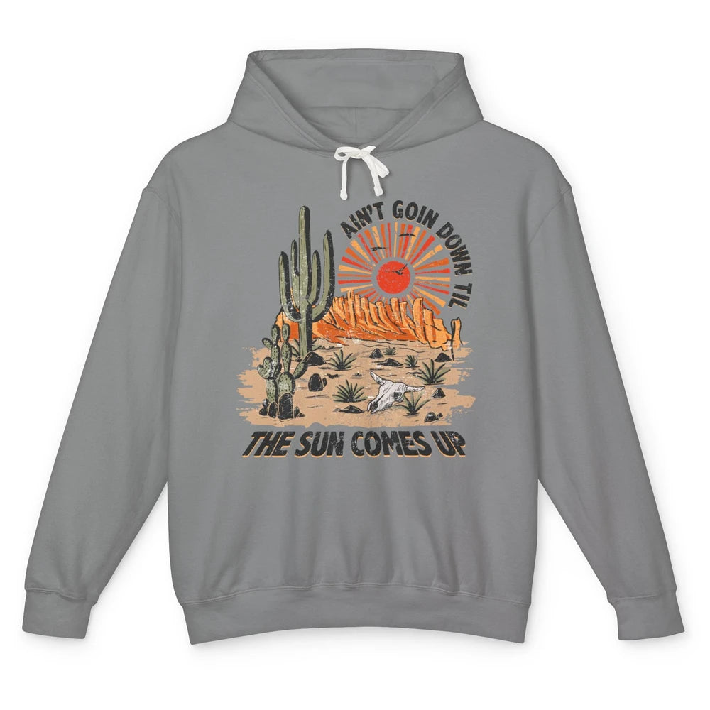 Ain't Going Down Til The Sun Comes Up Desert Western Cowboy Unisex Lightweight Hoodie