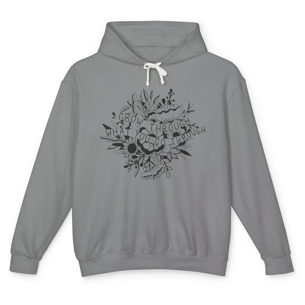 Grow Through What You Go Through Wildflower Positive Mind Unisex Lightweight Hoodie