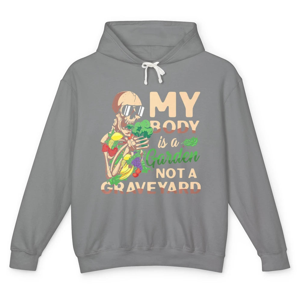 My Body Is Garden Not Graveyard Vegan Vegetarian Veggies Unisex Lightweight Hoodie