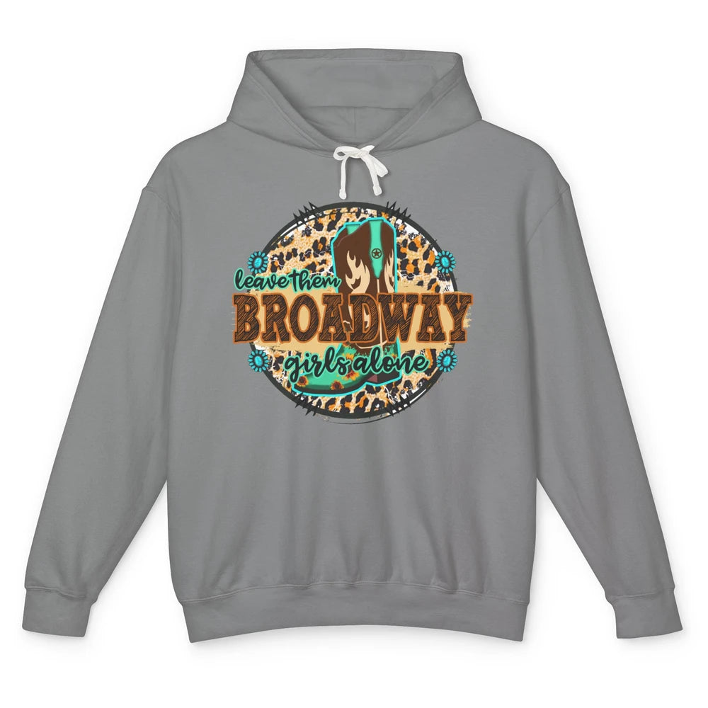 Leopard Cowgirl Boots Leave Them Broadway Girls Alone Cowboy Unisex Lightweight Hoodie