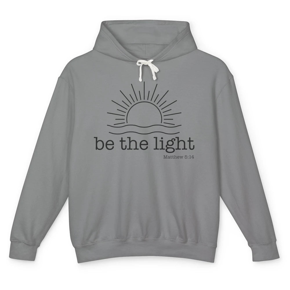 Sunrise Be The Light Matthew Bible Verse Christian Religious Unisex Lightweight Hoodie