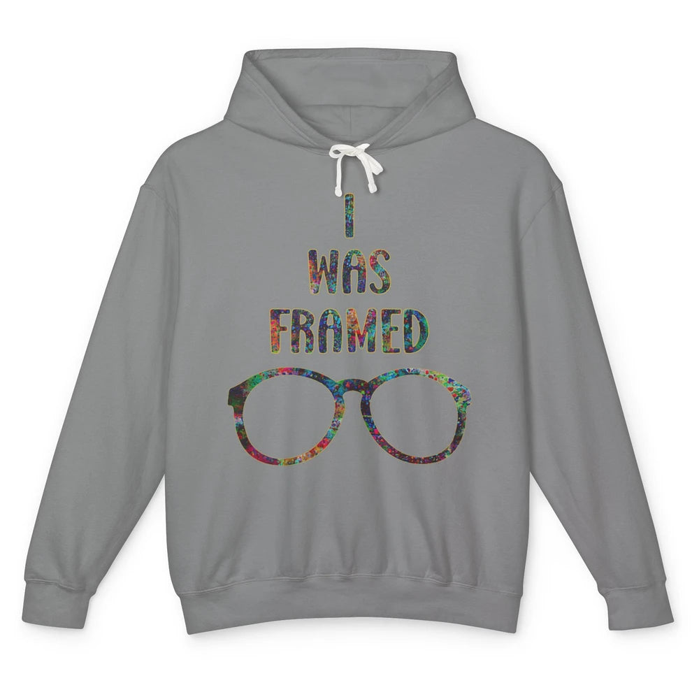 Funny I Was Framed Optometrist Eyeglasses Pun Optician Life Unisex Lightweight Hoodie