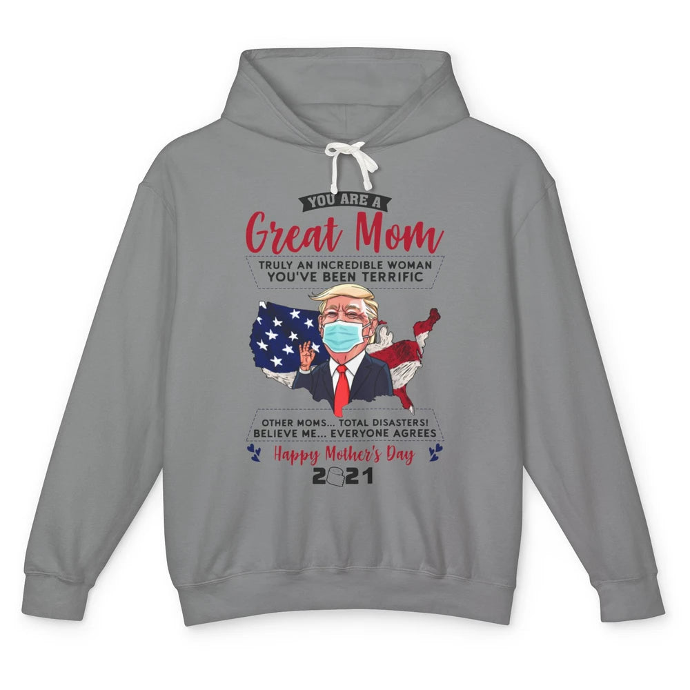 Trump Wearing Mask Mothers Day Gift You Are A Great Mom Unisex Lightweight Hoodie