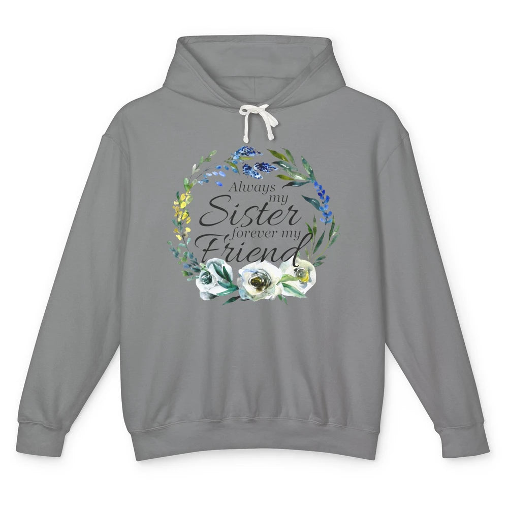 Floral Always My Sister Forever My Friend Cute Bestie Gift Unisex Lightweight Hoodie