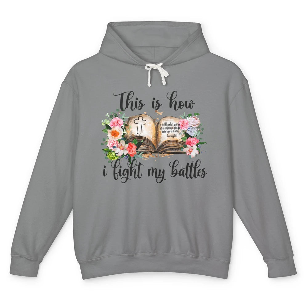 This Is How I Fight My Battles Christian Bible Jesus Lovers Unisex Lightweight Hoodie