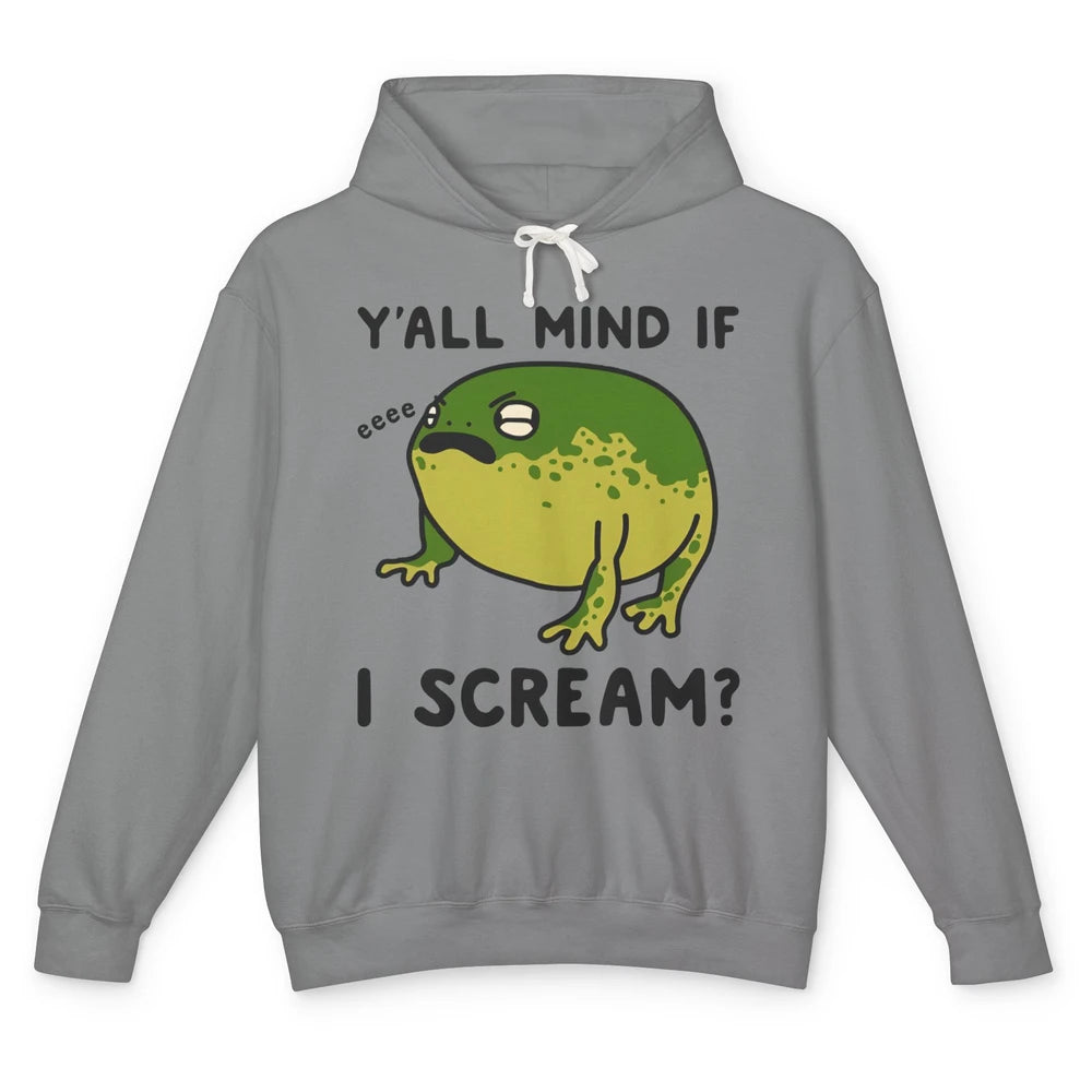 Y'all Mind If I Scream? Funny Frog Froggy Nature Frog Lovers Unisex Lightweight Hoodie