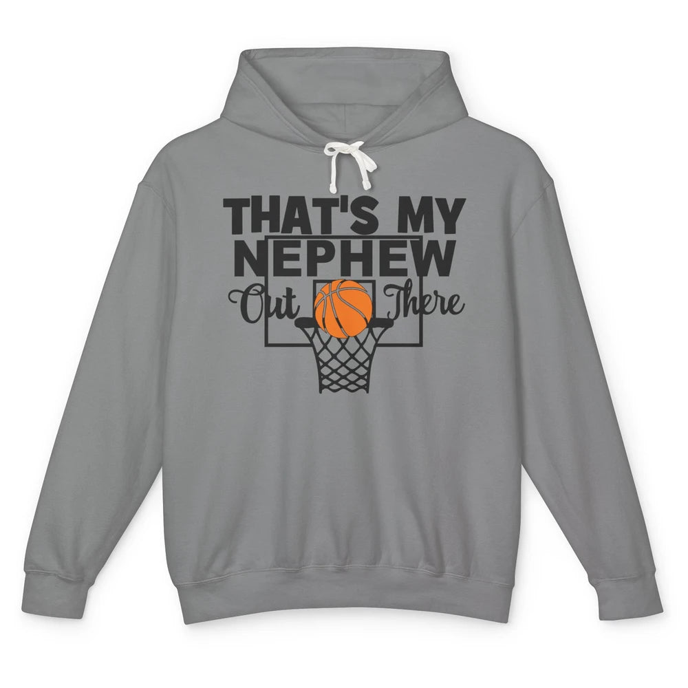 Funny That's My Nephew Out There Basketball Uncle Auntie Unisex Lightweight Hoodie