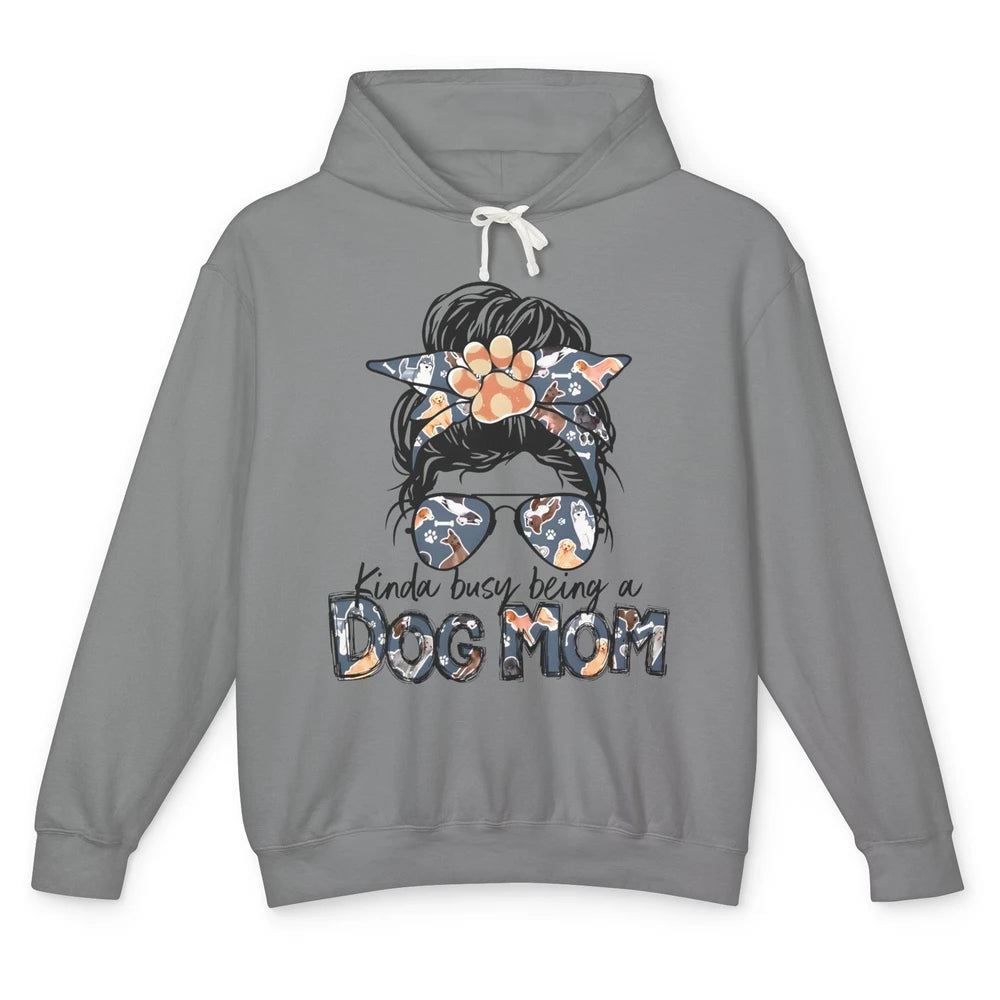 Busy Being A Dog Mom Life Paw Messy Hair Bun Mama Fur Pet Unisex Lightweight Hoodie