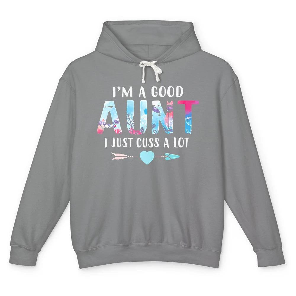 I’m A Good Aunt I Just Cuss A Lot New Aunt Pregnancy Reveal Unisex Lightweight Hoodie