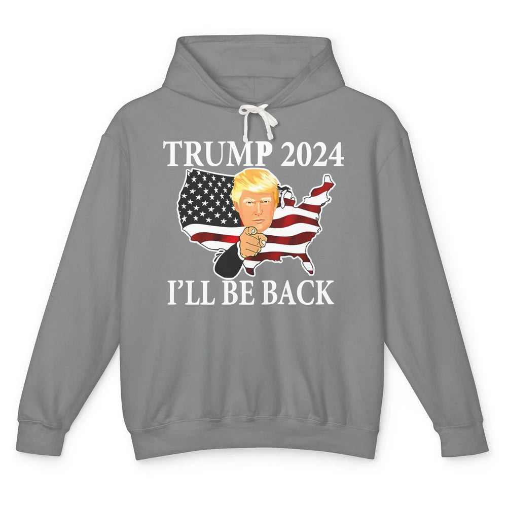 Vote Trump 2024 I'll Be Back Patriotic Republican Pro Choice Unisex Lightweight Hoodie