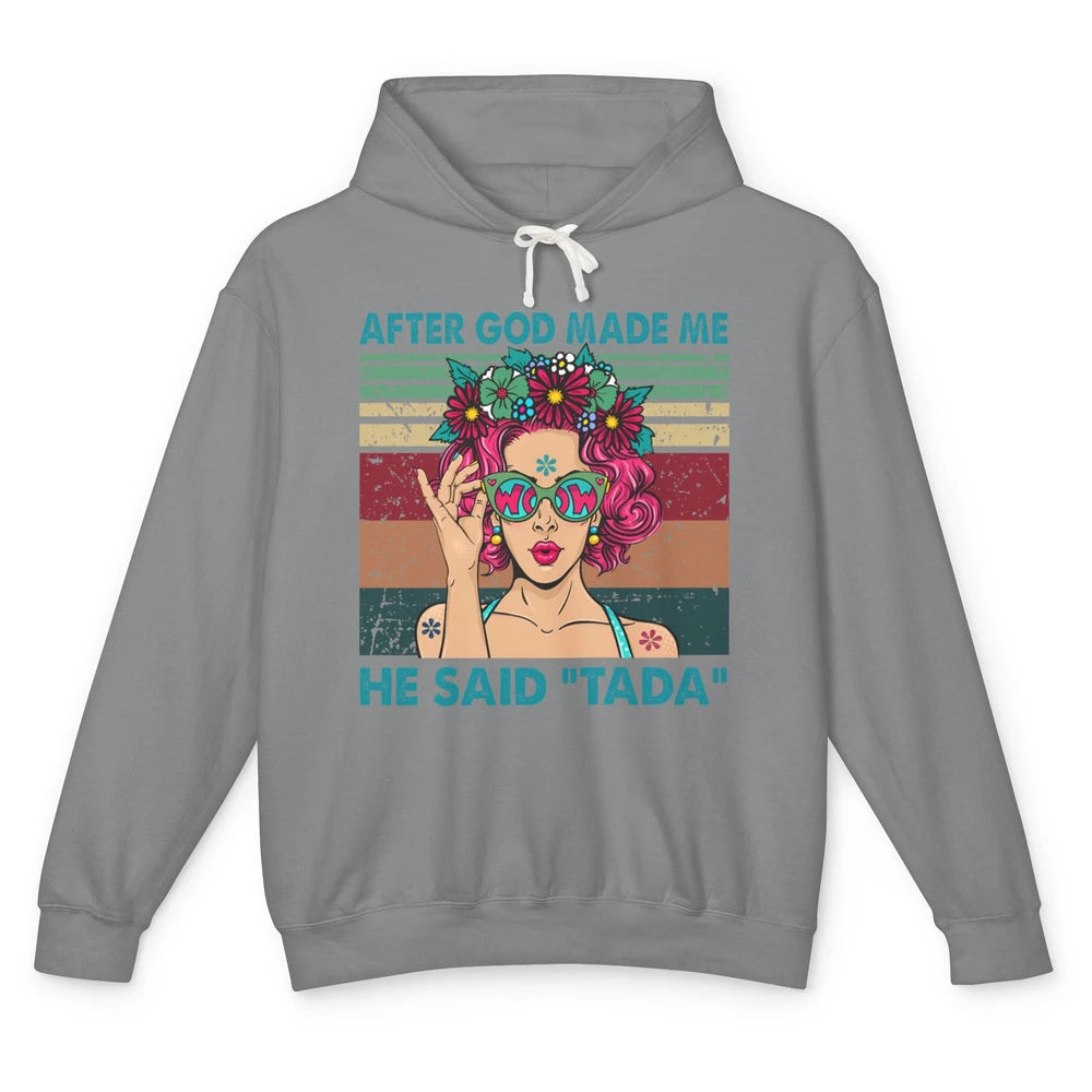 Funny Hippie Girl After God Made Me He Said Tada Peace Lover Unisex Lightweight Hoodie