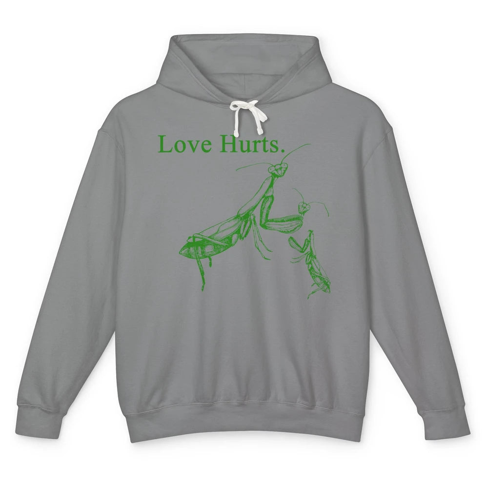 Funny Praying Mantis Love Hurts Sarcastic Insect Pray Mantis Unisex Lightweight Hoodie